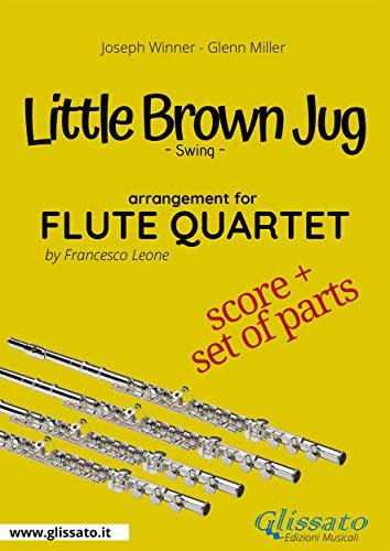 Flute Quartet easy arrangement: Little Brown Jug (score & parts): early intermediate (English Edition)