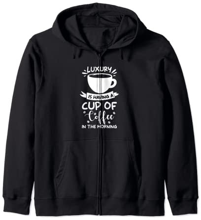 Le luxe consiste à prendre une tasse de café le matin Sweat à Capuche