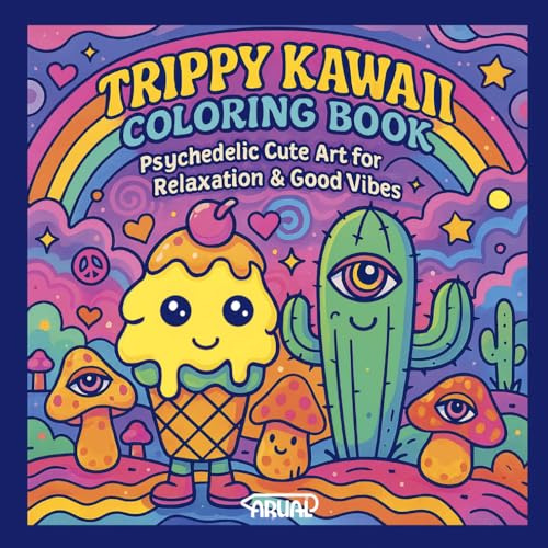 Trippy Kawaii Coloring Book: Psychedelic Cute Art for Relaxion and Good Vibes