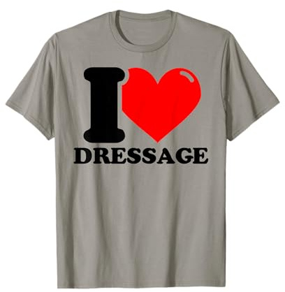 I Love Dressage T-Shirt