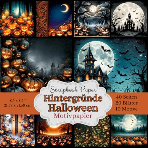 Motivpapier Hintergründe für Halloween - Scrapbook Papier Kollektion: 10 verschiedenen Designs, wobei jedes Motiv 2 Mal enthalten ist – insgesamt 40 ... Blätter voller schaurig-schöner Inspiration