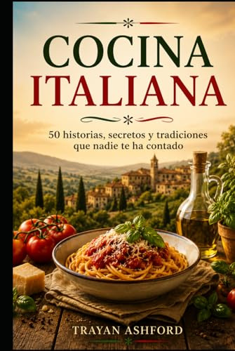 COCINA ITALIANA: 50 historias, secretos y tradiciones que nadie te ha contado