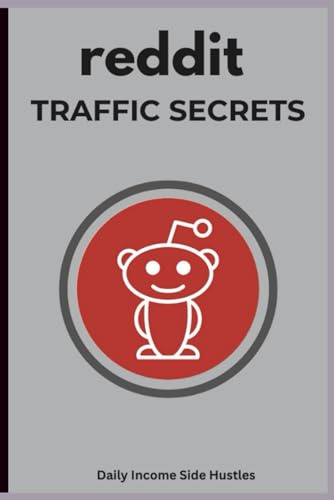Reddit Traffic Secrets: How to Drive Unlimited Targeted Visitors & Buyers from Reddit Without Spending on Ads (Even If You’re New to the Platform) (Social Media Traffic Secrets Bundle)