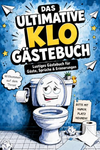 Das Klo Gästebuch: WC-Gästebuch zum Ausfüllen, Ankreuzen & Spaßhaben – das lustige Toilettenbuch für Gäste, ideal als Einzugsgeschenk