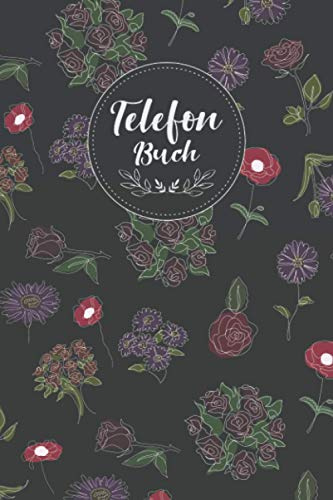 Telefonbuch: Telefon & Adressbuch mit A-Z Register, Kontaktbuch für Adressen, Telefonnummern, Mailadressen, Geburtstage und Nofallnummern mit übersichtlichen Telefonregister, Motiv: Blumen Bunt