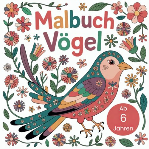 Malbuch Vögel für kleine Künstler ab 6 Jahren mit 50 zauberhaften Ausmalbildern