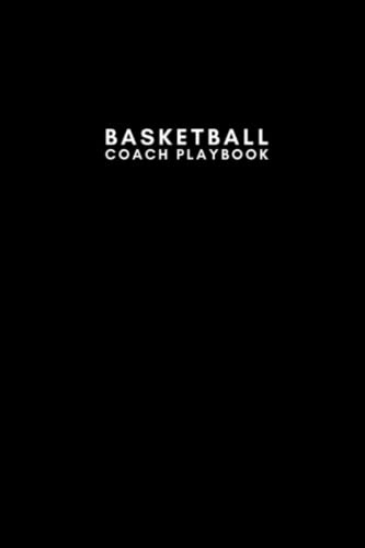 Basketball Coach Playbook: 120 Blank Sheets With Template For Drawing Up Plays | For Coaches and Kids, Middle School and Youth Players