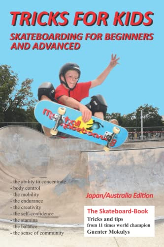 Tricks for Kids: Skateboarding for Beginners and Advanced (From the 11-times world champion Guenter Mokulys's skatebook series!)