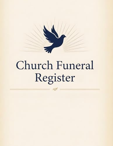 Church Funeral Register: Funeral Record Book for Churches. Memorial Service Records, Celebration of Life Details, Family Contacts, Pastoral Care, & Funeral Ministry Planning Workbook