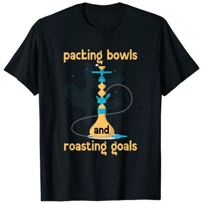 Packing Bowls And Roasting Goals Tube Hookah T-Shirt