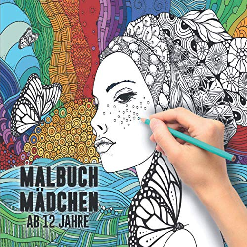 Malbuch Mädchen ab 12 Jahre: Ein perfektes Geschenk für Mädchen um ihrer Kreativität freien Raum zu lassen – Ausmalbilder für Mädchen