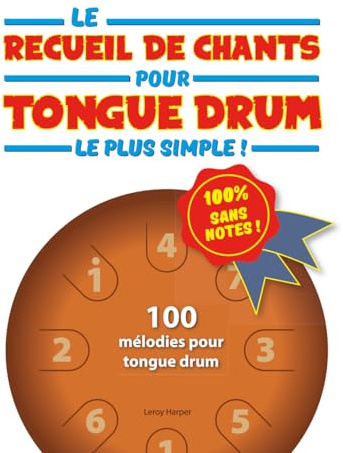 Le recueil de chants pour tongue drum le plus simple !: 100 mélodies pour tongue drum ! 100 % sans notes !