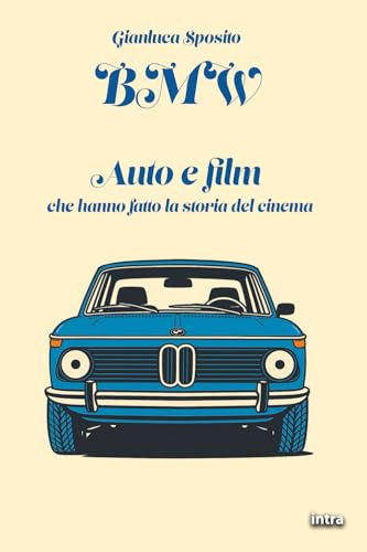 BMW: Auto e film che hanno fatto la storia del cinema (Collana Visio - Serie Duetti - Auto e film)