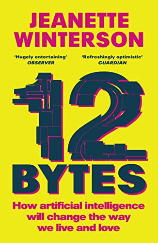 12 Bytes: How artificial intelligence will change the way we live and love (English Edition)