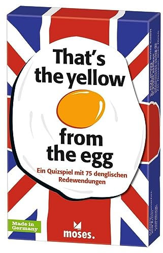 moses. That’s The Yellow from The Egg - Denglisch Quiz mit 75 Redewendungen, das Lustige und lehrreiche Kartenspiel für die ganze Familie Bunt