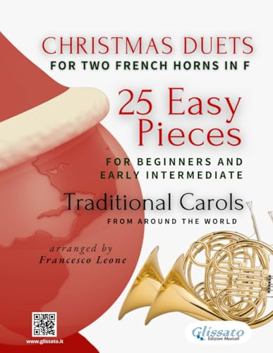 Christmas Duets for Two French Horns in F | 25 Easy Pieces for Beginners and Early Intermediate: Traditional Carols from Around the World
