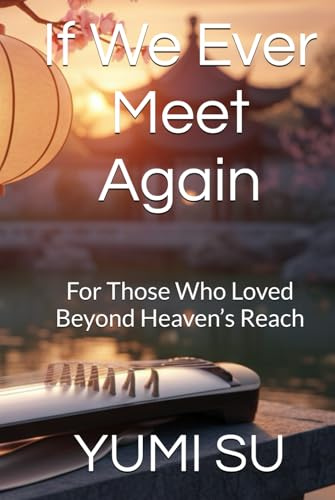 If We Ever Meet Again: For Those Who Loved Beyond Heaven’s Reach