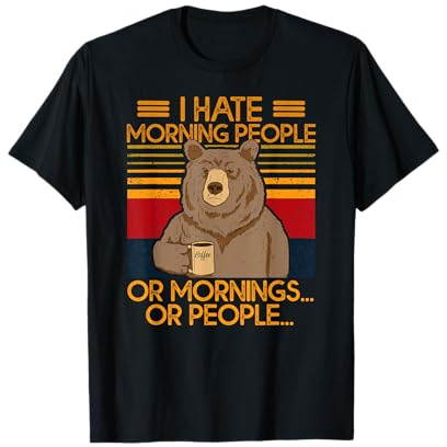 I Hate Morning People And Mornings And People - Orso caffè Maglietta