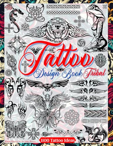 Tattoo Design Book: Tribal Tattoos, Celtic Knots, Crosses and Ornaments. Over 1100 Tattoo Designs for Real Tattoo Artists, Professionals and Amateurs. ... Inspiration. (Books for Adults, Band 10)