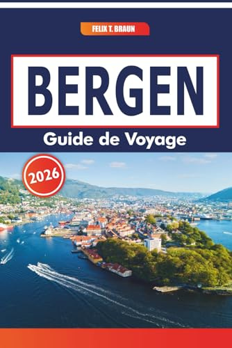 Bergen Guide De Voyage 2026: Ports historiques, aventures pluvieuses, cuisine locale et traditions nordiques en Scandinavie
