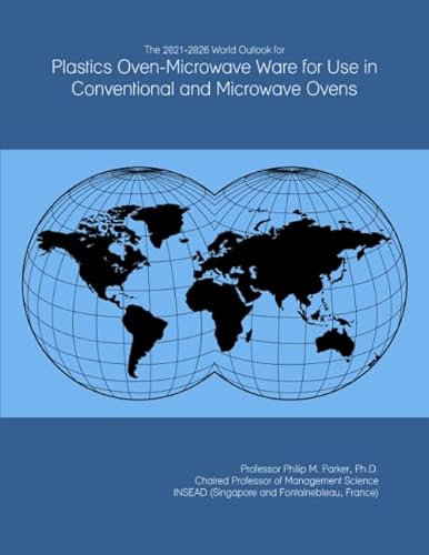 The 2021-2026 World Outlook for Plastics Oven-Microwave Ware for Use in Conventional and Microwave Ovens