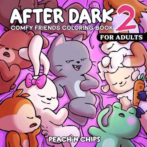 COMFY FRIENDS - After Dark 2: Cute Coloring Book for Adults Featuring Bold and Tasteful Designs for Stress Relief and Relaxation (Not for kids) (After Dark Coloring books, Band 3)