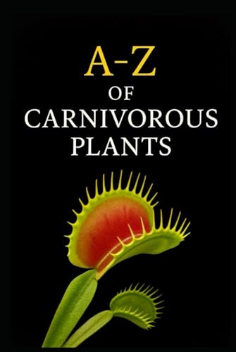 A-Z Of Carnivorous Plants