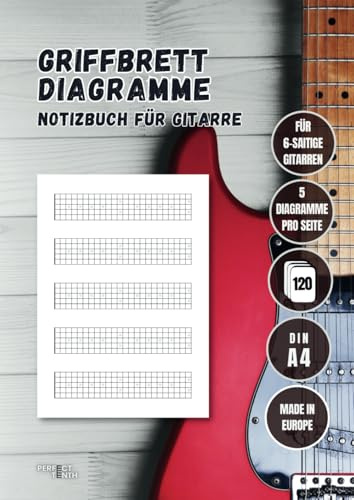 Griffbrett Diagramme: Notizbuch für Gitarre | 120 Seiten leere Griffbrettdiagramme mit 24 Bünden | Zum Üben, Festhalten von Akkorden, Arpeggios, ... und Profis | Für 6-saitige Gitarren (A4)