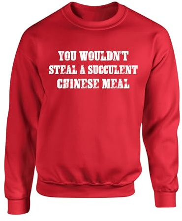 You Wouldn’t Steal A Succulent Chinese Meal Jumper – Viral Meme Quote Tee – Funny Internet Joke Top for Men Women – Unisex Sweatshirt(XXL, Red)