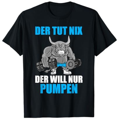 Der Will nur pumpen Kraftsport Gym lustiges Bodybuilding T-Shirt