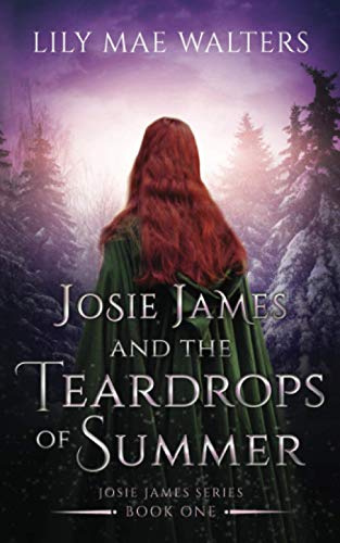 Josie James and The Teardrops of Summer: Book One: 1