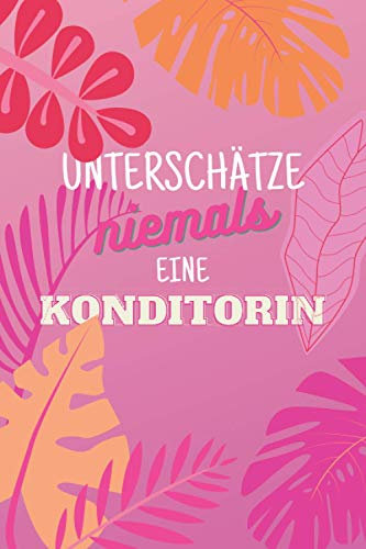 Unterschätze niemals eine Konditorin: Notizbuch inkl. To Do Liste | Das perfekte Geschenk für Frauen, die die schönsten Torten backen | Geschenkidee | Geschenke