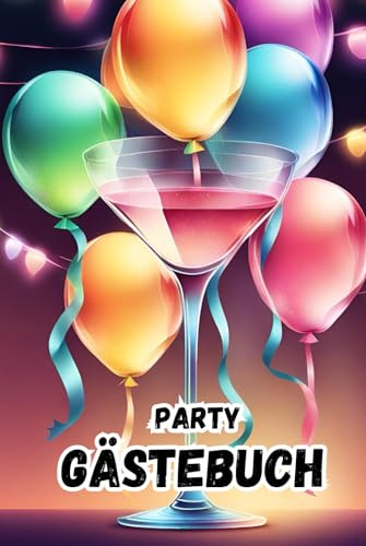 Party Gästebuch | Das Vorher-Nacher-Gästebuch | Partygästebuch zum selbst ausfüllen und ankreuzen: 100 Gäste
