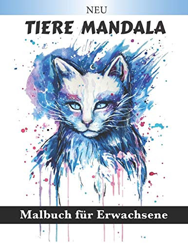 Tiere Mandala Malbuch für Erwachsene: Schöne Tier-Mandalas zum Ausmalen (Löwen, Elefanten, Eulen, Pferde, Hunde, Katzen ...) Adult Magic Coloring zum Entspannen der Größe A4
