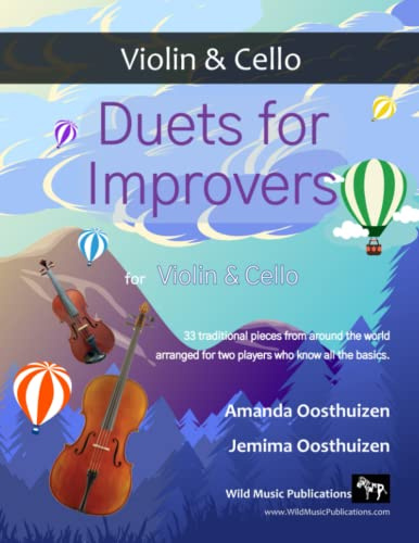 Duets for Improvers for Violin and Cello: 33 exciting traditional melodies from around the world arranged for two improving players. (Violin and Cello Duets for Beginners and Improvers)