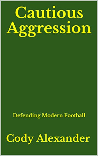 Cautious Aggression: Defending Modern Football (English Edition)