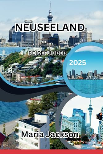 NEUSEELAND REISEFÜHRER 2025