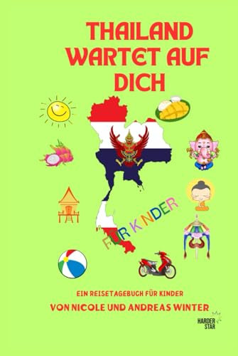 Thailand wartet auf dich: Ein Reisetagebuch für Kinder (Dein Reiseziel wartet auf dich)