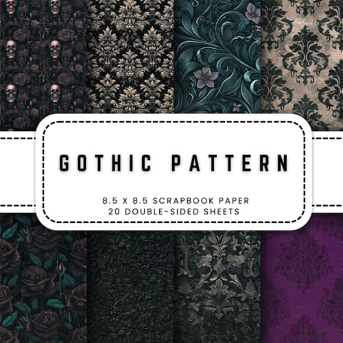 Gothic Pattern Scrapbook Paper: 20 Gothic Patterned Double-sided Decorative Craft Paper, 8.5 x 8.5 (21.59 x 21.59 cm) Perfect for Junk Journaling, Ephemera, Origami, Wrapping And More.