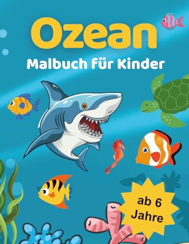 Ozean Malbuch für Kinder ab 6 Jahre: 42 traumhaft schöne Meerestiere und Unterwasser Malvorlagen für Kinder ab 6, Bonus: 42 spannende Fakten zum (Vor-) Lesen, fördert Konzentration und Lesefähigkeit