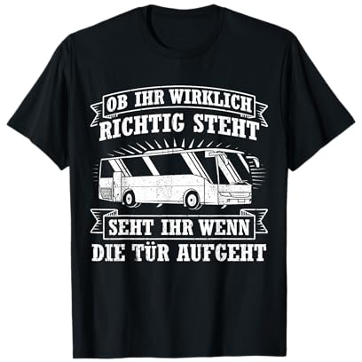 Ob du wirklich richtig stehst Busfahrer lustiges Geschnek T-Shirt