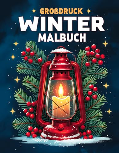 Großdruck Winter Malbuch: 50 einfache, leichte und beruhigende Wintermotive für Erwachsene und Senioren – mit großen Designs für mehr Freude und Entspannung (Großdruck Malbuch Edition)
