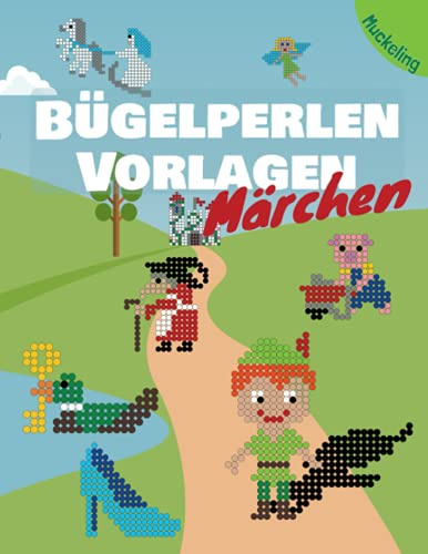 Bügelperlen Vorlagen Märchen: Vorlagenbuch für Kinder mit Motiven aus beliebten Kindermärchen für Mädchen und Jungen