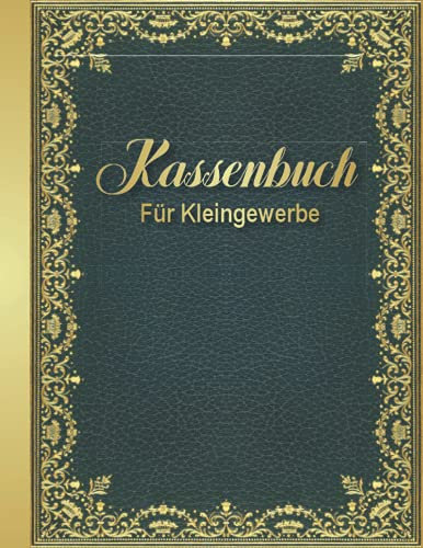 Kassenbuch für Kleingewerb: Buchhaltungsbuch für Vereine und Selbständige.