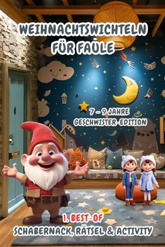 Weihnachtswichteln für Faule: 1. Best-of Schabernack, Rätsel & Activity (7-9 Jahre) Geschwister-Edition (Weihnachtswichteln für Faule (7-9 Jahre) Geschwister-Editionen)