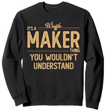 Waffle Maker | Waffles Baker Sweatshirt