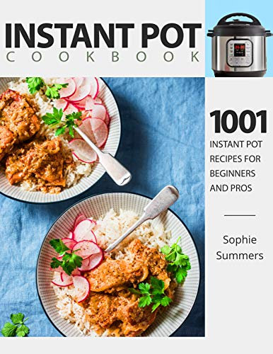 Instant Pot Cookbook - 1001 Instant Pot Recipes for Beginners and Pros : Low-Budget Recipes Cookbook for Instant Pot Home Cooking (Pressure Cooker Recipes Book One)