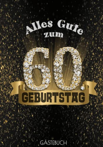 Alles Gute zum 60. Geburtstag: Edles Gästebuch in Schwarz Gold mit Diamant Zahl I Bis zu 100 Gäste I Geschriebene Glückwünsche, Fotos & Geschenke Liste I Geschenkidee & Mitbringsel