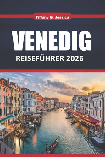 Venedig Reiseführer 2025 2026: Versteckte Juwelen, Top-Attraktionen, lokales Essen, Kanaltouren und Expertentipps für Erstbesucher