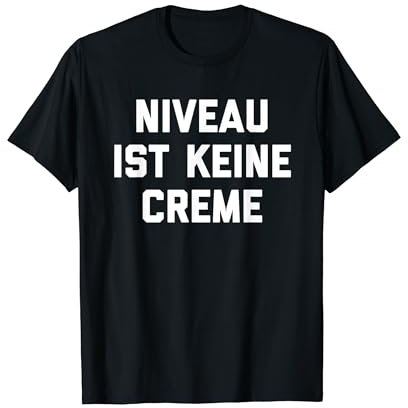 Niveau ist keine Creme T-Shirt T-Shirt